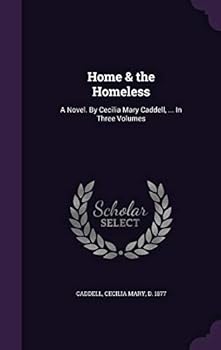 Hardcover Home & the Homeless: A Novel. By Cecilia Mary Caddell, ... In Three Volumes Book
