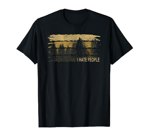 I Hate People Tee I Nature Forest Sarcasm Camping T-Shirt