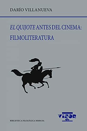 El Quijote antes del cinema: Filmoliteratura: 236 (Biblioteca Filológica Hispana)