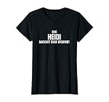 Heidi shirt, Heidi tshirt, Heidi t-shirt, Heidi shirts, Heidi tshirts, Heidi t-shirts, Geschenk für Heidi, Freundin, Schwester, Mutter, Lustiger Spruch, Geschenkidee