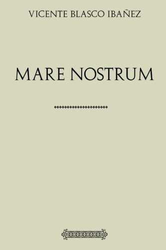 Colección Blasco Ibañez: Mare Nostrum (Spanish ... [Spanish] 1546304851 Book Cover