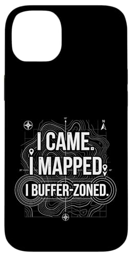 I Came I Mapped. I Buffer-Zoned Funny GIS�X�y�V�����X�g �X�}�z�P�[�X iPhone 14 Plus �p
