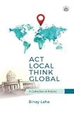  Act Local Think Global: A Collection of Articles