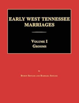 Early West Tennessee Marriages. Volumes I. Grooms