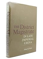 The District Magistrate In Late Imperial China 0231035357 Book Cover