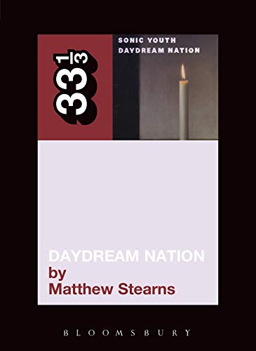 Sonic Youth's Daydream Nation (By: Matthew Stearns)