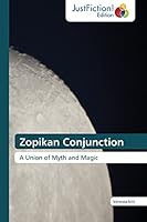 Zopikan Conjunction: A Union of Myth and Magic 3845449322 Book Cover