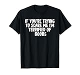 Funny Scared of Boobs Joke Saying Adult Humor Halloween Gag T-Shirt