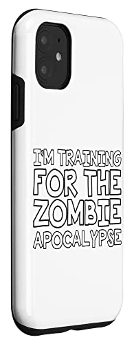 Iphone 11 I'm Training For The Zombie Apocalypse -------. Case #TOP2
