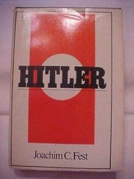 HITLER by JOACHIM C. FEST; BIOGRAPHY, BCE