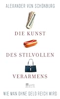 Die Kunst des stilvollen Verarmens. Wie man ohne Geld reich wird 3499616688 Book Cover