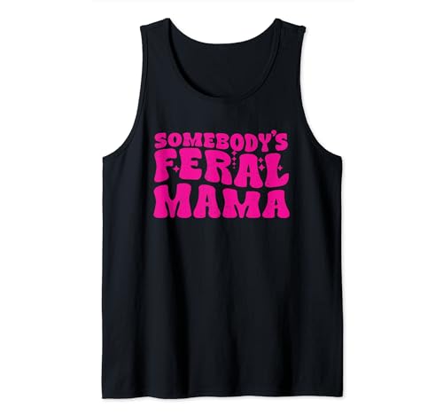 Funny Somebody's Feral Mama On Back Distressed Groovy Canotta