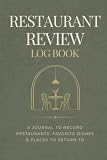 The Restaurant Review Log Book: A Journal to Track Restaurants, Food, and Dining Experiences