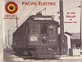 Pacific Electric to the Valley via Cahuenga Pass. Pacific Electric Series Volume Five