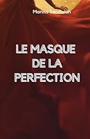 le masque de la perfection (French Edition) B0F66Q1132 Book Cover
