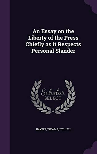 An Essay on the Liberty of the Press Chiefly as it Respects Personal Slander