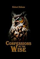 Confessions Of The Wise: A Guided Journey Of Enlightenment And Empowerment Through Declaring The Wisdom Of Solomon Over Your Daily Life B0DCN7PNBP Book Cover