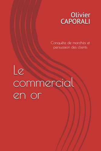 livre Le commercial en or: Conquête de marchés et persuasion des clients