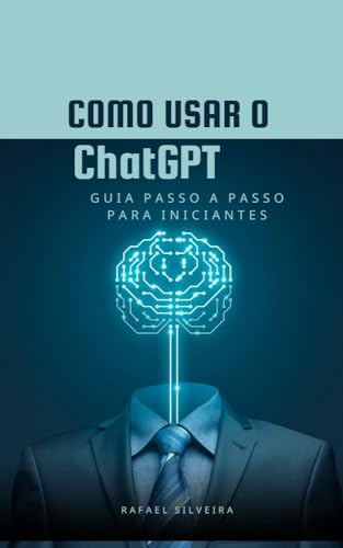 Como Usar o ChatGPT: Guia Passo a Passo para Iniciantes
