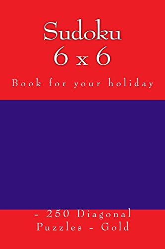 Sudoku 6 x 6 - 250 Diagonal Puzzles - Gold: Book for your holiday (6 x 6 PITSTOP)