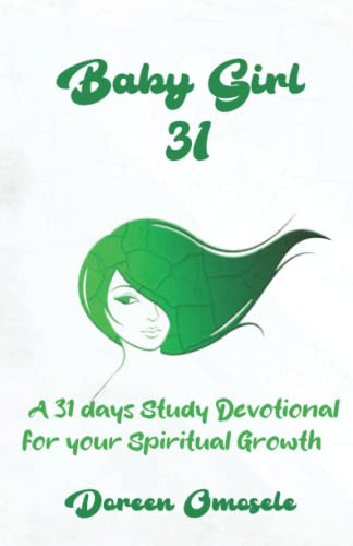 Baby Girl 31: A 31 Days Study Devotional For Your Spiritual Growth