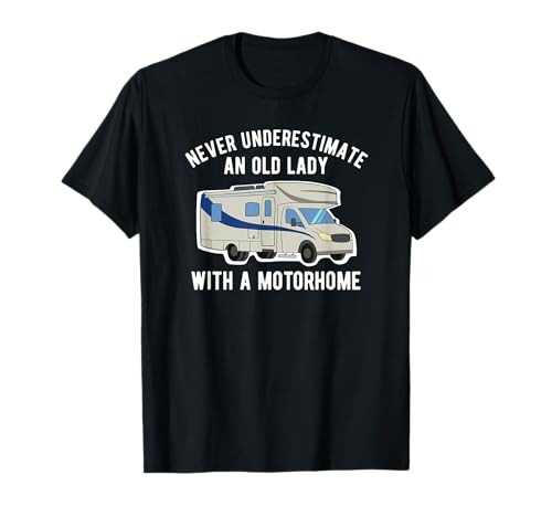 Never Underestimate an Old Lady With A Motorhome T-Shirt