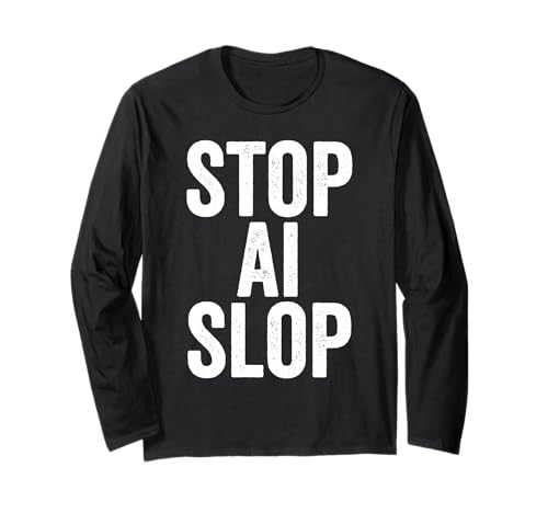 Stop AI Slop, Anti AI, say no to A.I. Long Sleeve T-Shirt