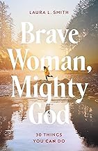 Guide Summary Ebook Brave Woman, Mighty God: 30 Things You Can Do 2025