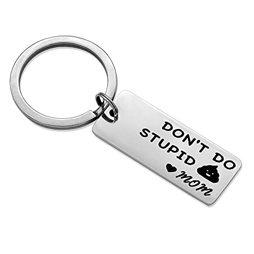 Funny Keychain for Son Daughter from Mom,Remind Kids to Do The Right Things and Keep Going- Don t Do Stupid (Don t Do Stupid-B)