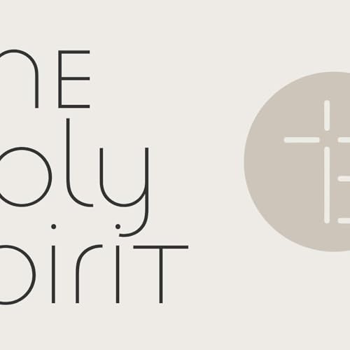 The Holy Spirit, Part 4: Why does God give the Holy Spirit?