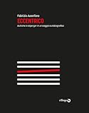 Eccentrico: Autismo e asperger in un saggio autobiografico (Saggi pop) (Italian Edition)
