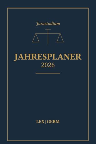 Jahresplaner 2026 Jura: Minimalistischer Kalender/Planer für Jurastudium, Referendariat und Beruf: Wochenplaner & Monatskalender für Juristen – Inkl. Notenübersicht, Stundenplan & To-do-Listen – A5