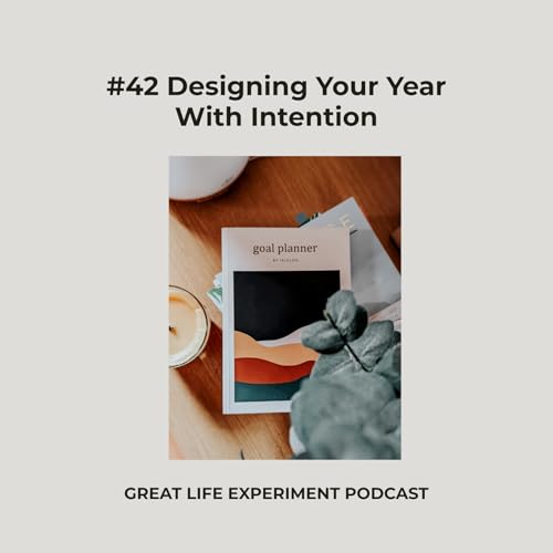 #42 Designing Your Year With Intention