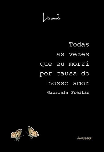 Todas as vezes que eu morri por causa do nosso amor