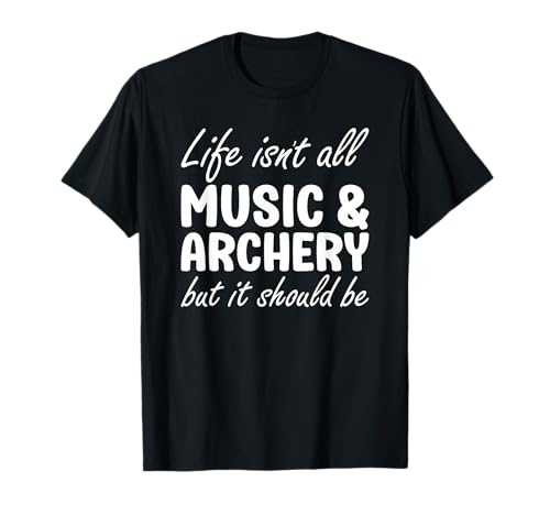 Music and Archery for Men or Women T-Shirt