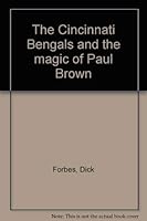 The Cincinnati Bengals and the magic of Paul Brown 0131339184 Book Cover