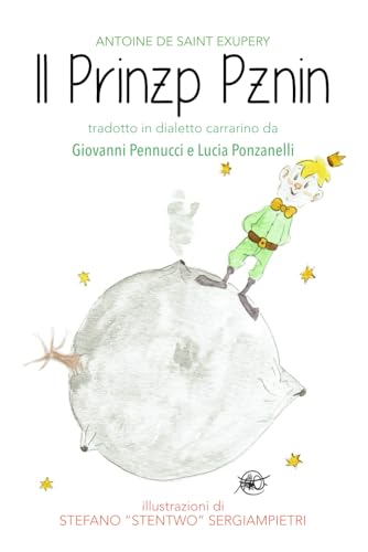 Il Prinzp Pznin: Tradotto in carrarino da Giovanni Pennucci e Lucia Ponzanelli