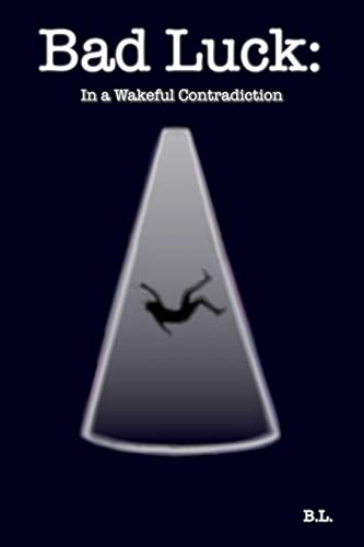 Bad Luck: In A Wakeful Contradiction