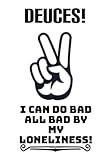 deuces! i can do bad all by my loneliness! journal.: writing to heal pain, putting your feelings on paper, helping you overcome obstacles, face challenges, solve problems, and even repair and heal.