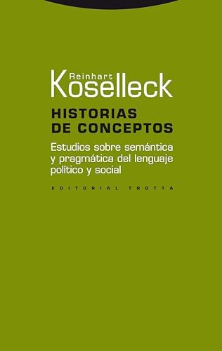 Historias de conceptos: Estudios sobre semántica y pragmática del lenguaje político y social (Estructuras y Procesos. Ciencias Sociales)