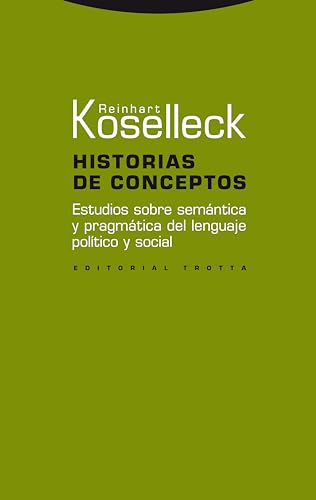 Historias de conceptos: Estudios sobre semántica y pragmática del lenguaje político y social (Estructuras y Procesos. Ciencias Sociales)