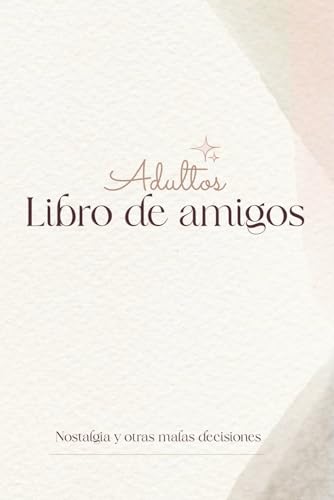 Adultos Libro de amigos: Nostalgia y otras malas decisiones