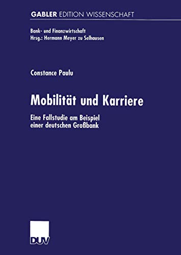 Mobilität und Karriere: Eine Fallstudie am Beispiel einer deutschen Großbank (Bank- und Finanzwirtschaft) (German Edition)