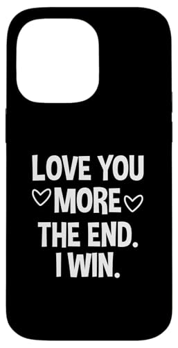 Love You More The End I Win - Funny Valentine's Day �X�}�z�P�[�X iPhone 14 Pro Max �p