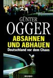 Absahnen Und Abhauen: Deutschland Vor Dem Chaos 3426270102 Book Cover