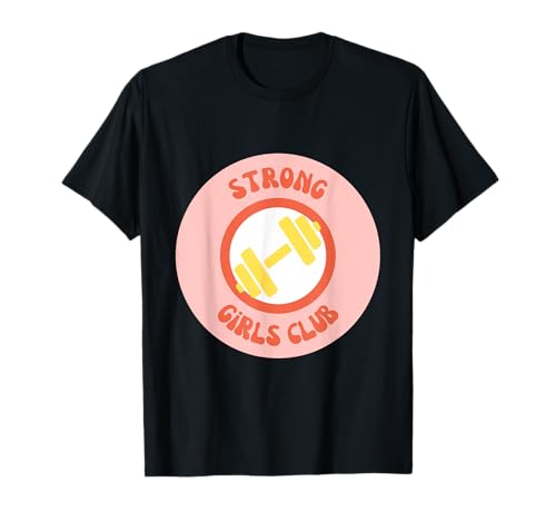 Strong Girls Club Gimnasio Fitness Camiseta