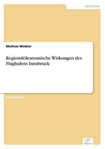 Regionalökonomische Wirkungen des Flughafens Innsbruck (German Edition)