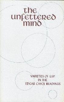 Paperback The Unfettered Mind : Varieties of ESP in the Edgar Cayce Readings Book