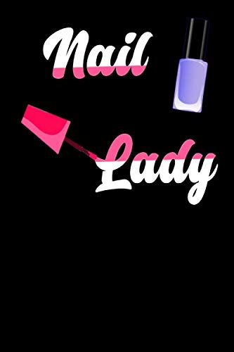 Nail Lady: Creative Journaling Ideas to Customize Your Personal Productivity System , Nail Artist Diary , Nail Polish Lovers And Nail Techs: Medium ... Diary, 120 page, Lined, 6x9 (15.2 x 22.9 cm)