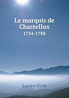 Le Marquis de Chastellux 1734-1788 5519297207 Book Cover